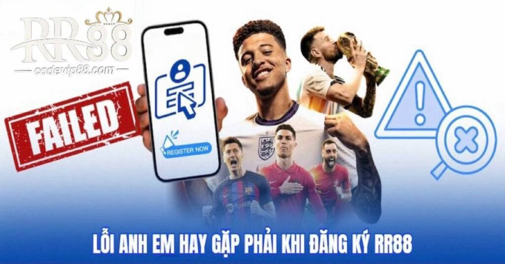 Lỗi đăng ký RR88 – Cách khắc phục nhanh và đăng ký thành công 100%